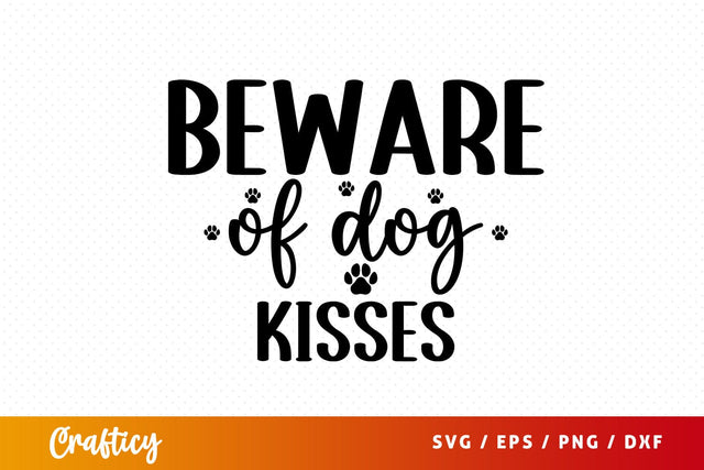 Beware of dog kisses SVG Design SVG Designangry 