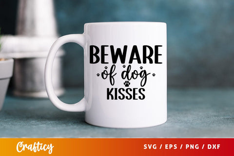 Beware of dog kisses SVG Design SVG Designangry 