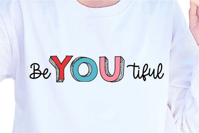 Beyoutiful SVG, Inspirational Quotes, Motivatinal Quote Sublimation PNG T shirt Designs, Sayings SVG, Positive Vibes, SVG D2PUTRI Designs 