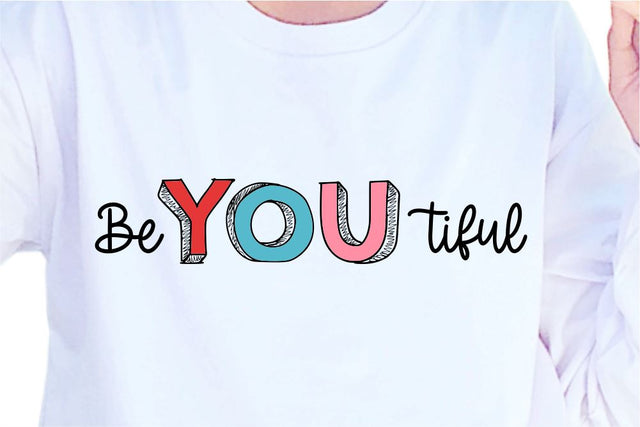 Beyoutiful SVG, Inspirational Quotes, Motivatinal Quote Sublimation PNG T shirt Designs, Sayings SVG, Positive Vibes, SVG D2PUTRI Designs 