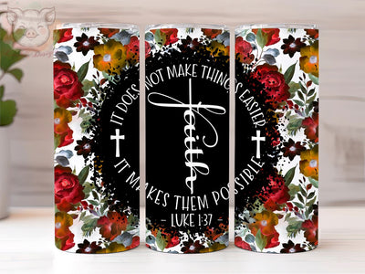 Bible Verse 20oz Tumbler Png, Straight & Tapered Tumbler Png, Faith Does Not Make Things Easier Tumbler Png, Digital Download PNG Sublimation Lara' s Designs 