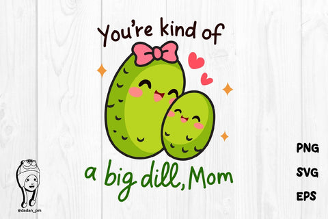Big Dill Mom SVG – Cute Kawaii Pickle Mother’s Day Design SVG dadan_pm 