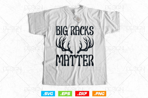 Big Racks Matter Svg Png, Fathers Day svg, Deer Hunting Svg, Hunting Gifts, WildLife Svg, Deer Head Svg, Svg Files For Cricut SVG DesignDestine 