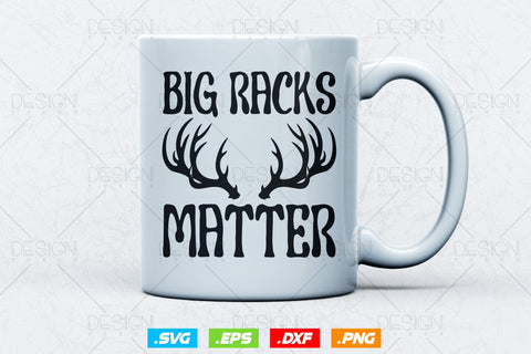 Big Racks Matter Svg Png, Fathers Day svg, Deer Hunting Svg, Hunting Gifts, WildLife Svg, Deer Head Svg, Svg Files For Cricut SVG DesignDestine 