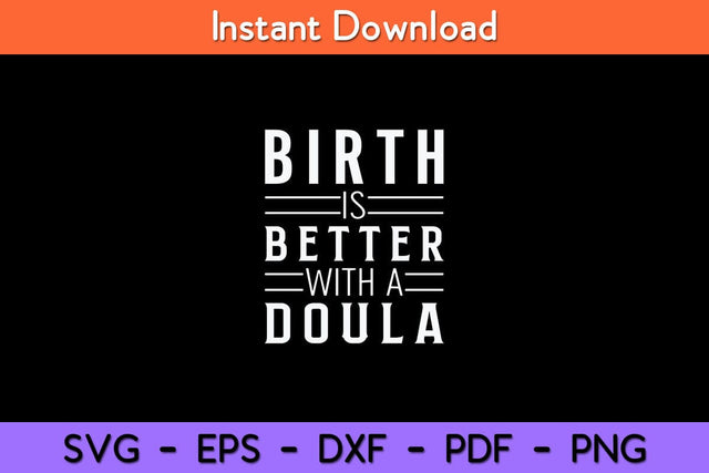Birth Is Better With A Doula Svg Design SVG artprintfile 