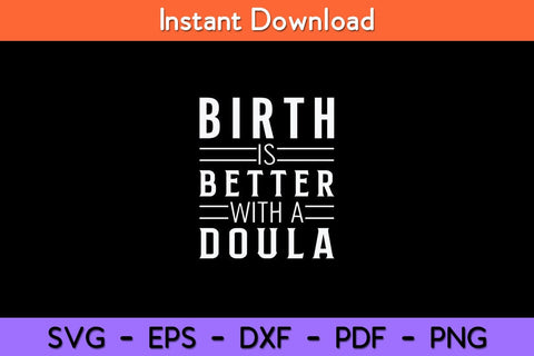 Birth Is Better With A Doula Svg Design SVG artprintfile 