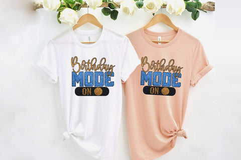 Birthday Mode On Sublimation I Birthday Tshirt Sublimation SVG Happy Printables Club 