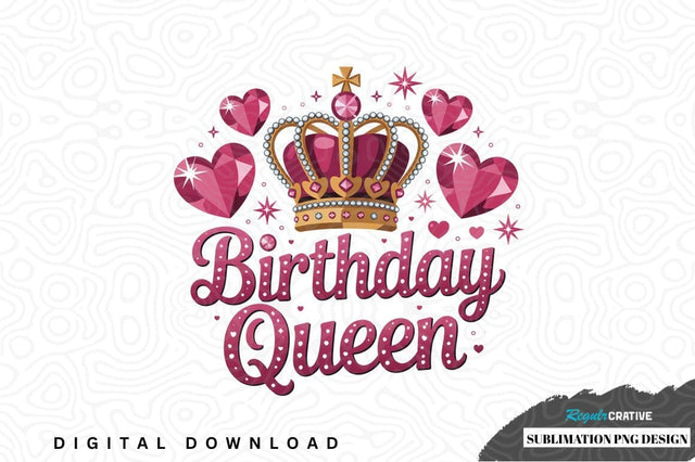 Birthday queen sublimation png design Sublimation Regulrcrative 