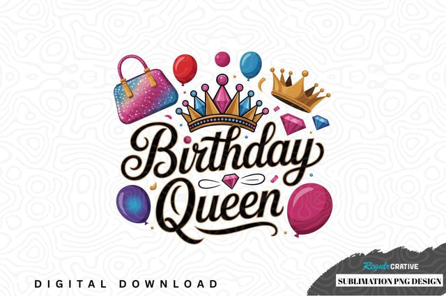 Birthday queen sublimation png design Sublimation Regulrcrative 