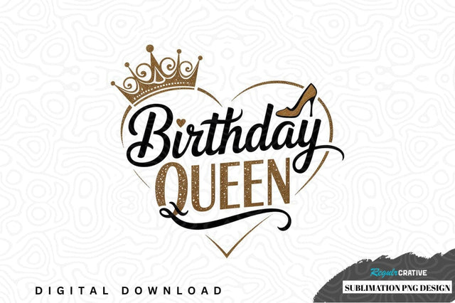 Birthday queen sublimation png design Sublimation Regulrcrative 