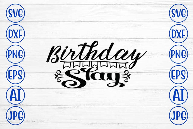 Birthday Slay SVG Cut File SVG Syaman 