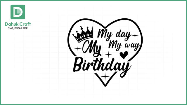 Birthday SVG – My Day My Way SVG PNG & EPS V4 SVG dahukdesign 