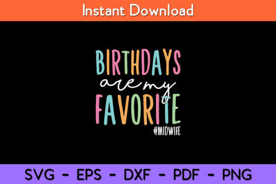 Birthdays Are My Favorite Funny Midwife Svg Design SVG artprintfile 