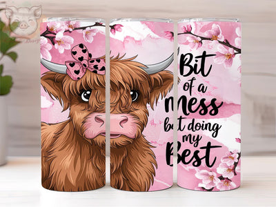Bit Of A Mess But Doin My Best 20oz Tumbler Png, Straight & Tapered Tumbler Png, Highland Cow Tumbler Png, Digital Download PNG Sublimation Lara' s Designs 
