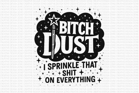 Bitch Dust Funny Quote PNG Design SVG BillahCrafts 