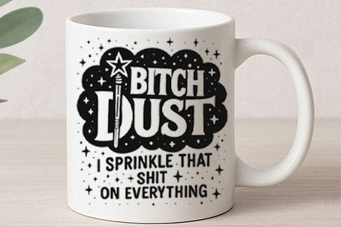 Bitch Dust Funny Quote PNG Design SVG BillahCrafts 