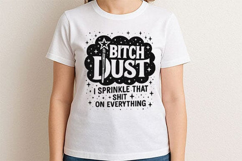 Bitch Dust Funny Quote PNG Design SVG BillahCrafts 