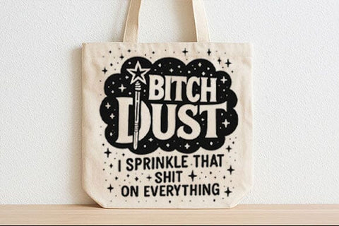 Bitch Dust Funny Quote PNG Design SVG BillahCrafts 