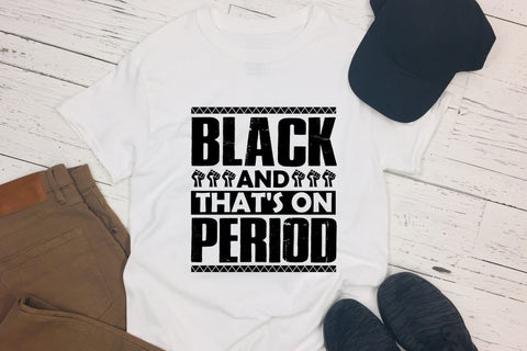 Black and That's on Period, Black History Month SVG SVG CraftLabSVG 