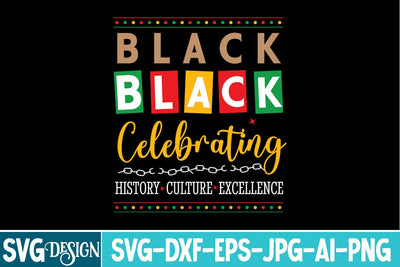 Black Celebrating History Cultuure Excellence SVG Design,Black History Month SVG,Juneteenth SVG Design,Black History Month Design SVG BlackCatsMedia 
