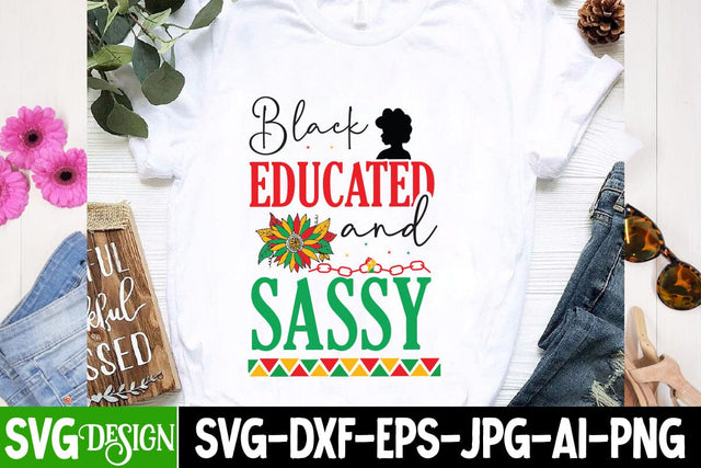 Black Educated And Sassy SVG Design, Juneteenth SVG Cut File, Juneteenth Sublimation Design, Juneteenth SVG Cut File, Juneteenth Sublimation Design, Black hIstory SVG Bundle , Black Woman SVG Design SVG BlackCatsMedia 
