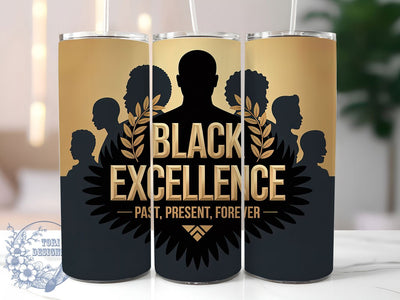 Black Excellence History Tumbler, Black Excellence, Past Present Future, Cultural Pride, African American, 20Oz Tumbler, Sublimation Wrap Sublimation ToriDesigns 