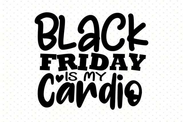 Black Friday is My Cardio SVG orpitasn 