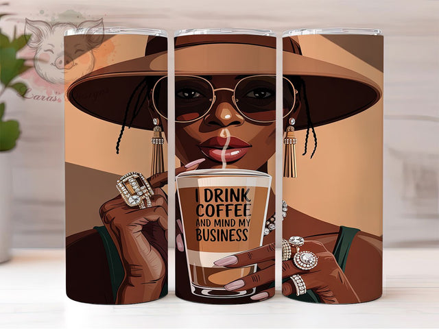 Black Girl Magic Coffee Tumbler, Coffee Lover Tumbler, 20oz Sublimation Wrap, I Mind My Business Cup, Sassy Quote Drinkware, Confident Woman Design, Empowerment Tumbler Wrap Sublimation Lara' s Designs 