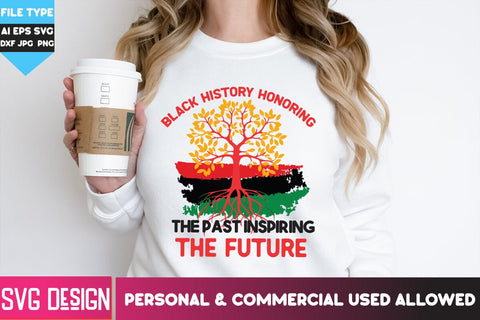 Black History Honoring the past Inspiring the Future SVG ,Black History Honoring the past Inspiring the Future Sublimation PNG SVG BlackCatsMedia 