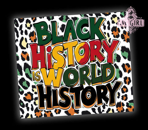 Black History Is World History 20oz Tumbler, Black History Month Tumbler, 20oz Sublimation Wrap, African American History Gift, Cultural Awareness Tumbler, Inspirational Black History Design Sublimation SvggirlplusArt 