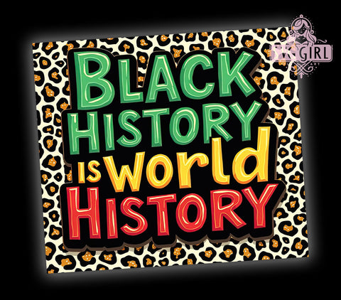 Black History Is World History 20oz Tumbler, Black History Month Tumbler, 20oz Sublimation Wrap, African American History Gift, Cultural Awareness Tumbler, Inspirational Black History Design Sublimation SvggirlplusArt 