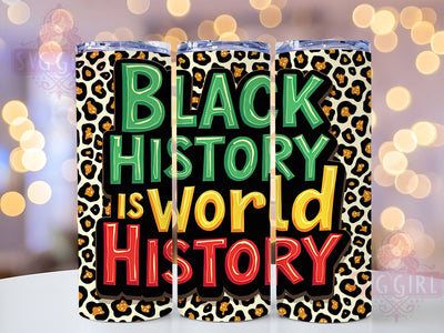Black History Is World History 20oz Tumbler, Black History Month Tumbler, 20oz Sublimation Wrap, African American History Gift, Cultural Awareness Tumbler, Inspirational Black History Design Sublimation SvggirlplusArt 