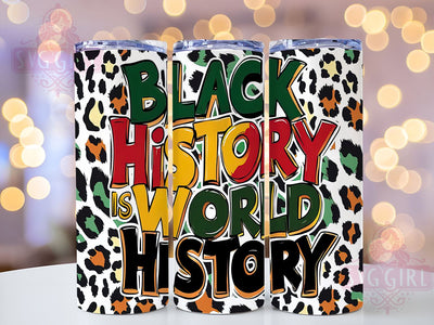Black History Is World History 20oz Tumbler, Black History Month Tumbler, 20oz Sublimation Wrap, African American History Gift, Cultural Awareness Tumbler, Inspirational Black History Design Sublimation SvggirlplusArt 