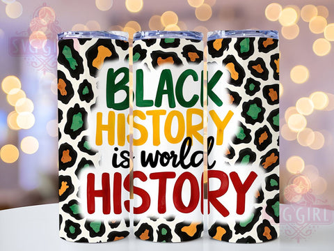 Black History Is World History 20oz Tumbler, Black History Month Tumbler, 20oz Sublimation Wrap, African American History Gift, Cultural Awareness Tumbler, Inspirational Black History Design Sublimation SvggirlplusArt 