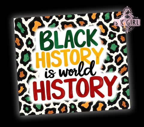 Black History Is World History 20oz Tumbler, Black History Month Tumbler, 20oz Sublimation Wrap, African American History Gift, Cultural Awareness Tumbler, Inspirational Black History Design Sublimation SvggirlplusArt 