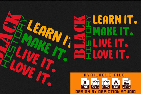 Black History Learn It Make It Live It Love It T-Shirt, Black History Shirt, Pride Month Shirt Print Template Sketch DESIGN Depiction Studio 