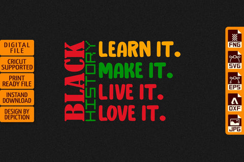 Black History Learn It Make It Live It Love It T-Shirt, Black History Shirt, Pride Month Shirt Print Template Sketch DESIGN Depiction Studio 