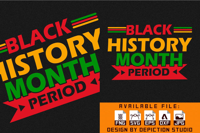 Black History Month Period T-Shirt, Pride Month Shirt Print Template Sketch DESIGN Depiction Studio 