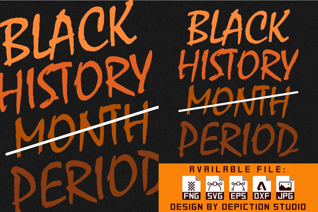 Black history Month Period T-Shirt, Pride Month Shirt Print Template Sketch DESIGN Depiction Studio 