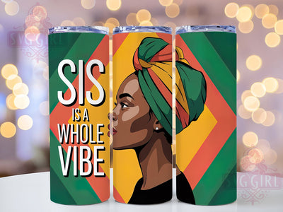 Black Pride Sis Vibe Tumbler, Black History Tumbler, Stylish 20oz Wrap, Sublimation Design, Trendy Gift Idea, Black Pride Wrap, Whole Vibe Tumbler Sublimation SvggirlplusArt 