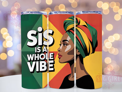 Black Pride Sis Vibe Tumbler, Black History Tumbler, Stylish 20oz Wrap, Sublimation Design, Trendy Gift Idea, Black Pride Wrap, Whole Vibe Tumbler Sublimation SvggirlplusArt 