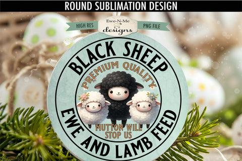 Black Sheep Ewe Lamb Feed Sublimation Design | Round PNG Sublimation Ewe-N-Me Designs 