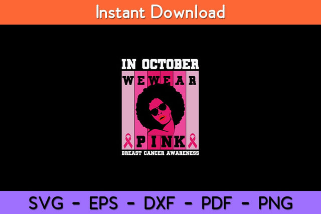 Black Woman In October We Wear Pink Breast Cancer Awareness Svg Design SVG artprintfile 