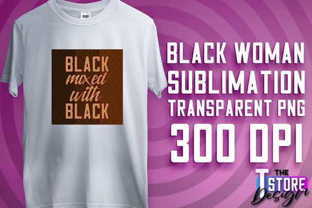 Black Woman Sublimation | Strong Quotes | T-Shirt Design | PNG File v.1 Sublimation The T Store Design 
