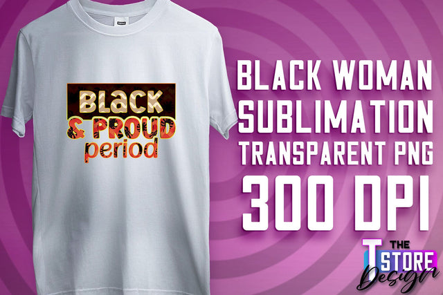 Black Woman Sublimation | Strong Quotes | T-Shirt Design | PNG File v.1 Sublimation The T Store Design 