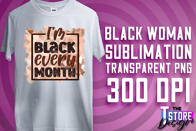 Black Woman Sublimation | Strong Quotes | T-Shirt Design | PNG File v.1 Sublimation The T Store Design 
