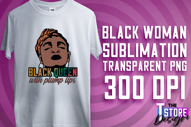 Black Woman Sublimation | Strong Quotes | T-Shirt Design | PNG File v.1 Sublimation The T Store Design 