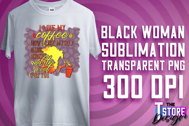Black Woman Sublimation | Strong Quotes | T-Shirt Design | PNG File v.1 Sublimation The T Store Design 