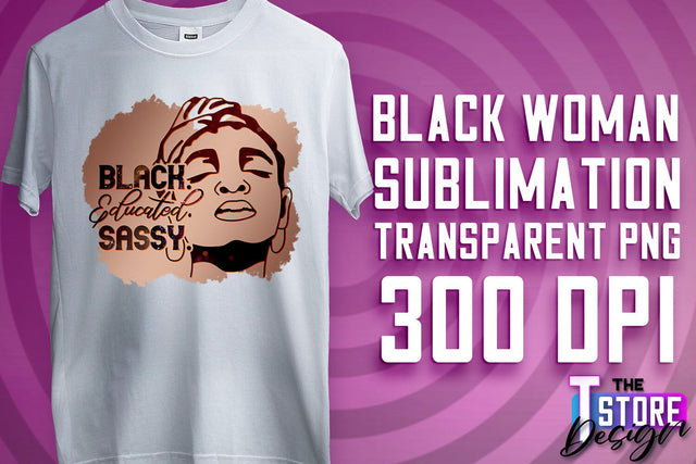 Black Woman Sublimation | Strong Quotes | T-Shirt Design | PNG File v.1 Sublimation The T Store Design 