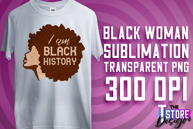 Black Woman Sublimation | Strong Quotes | T-Shirt Design | PNG File v.1 Sublimation The T Store Design 